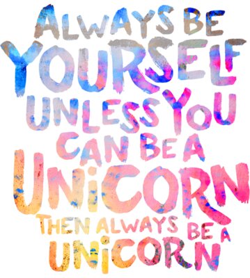 Always be a Unicorn